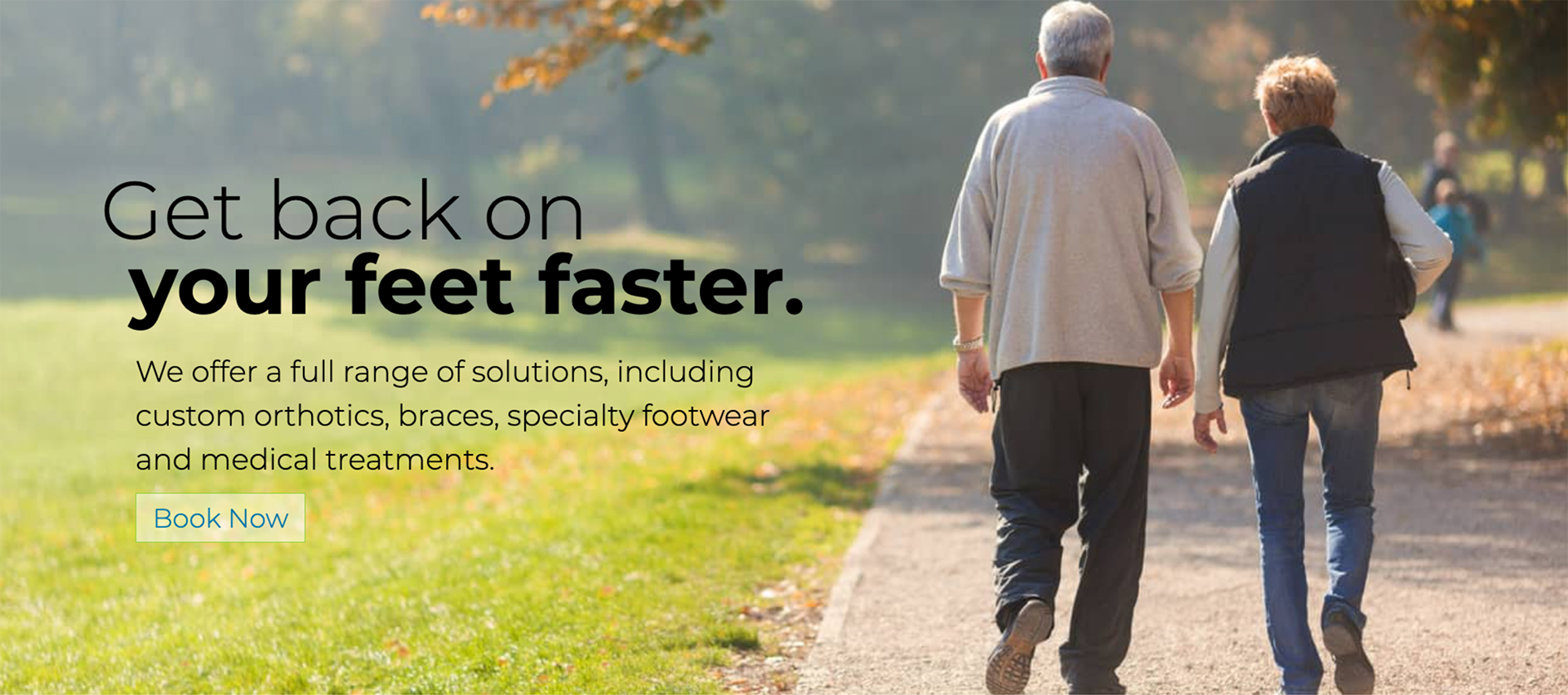 We offer a full range of solutions, including custom orthotics, braces, specialty footwear and medical treatments.